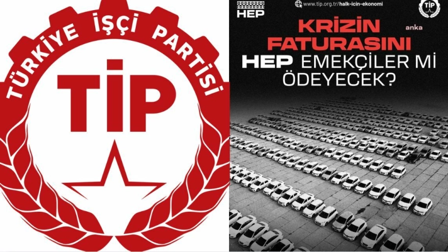 Türkiye İşçi Partisi: Krizi Yaratanlar Çözemez, Faturayı Biz Ödemeyeceğiz