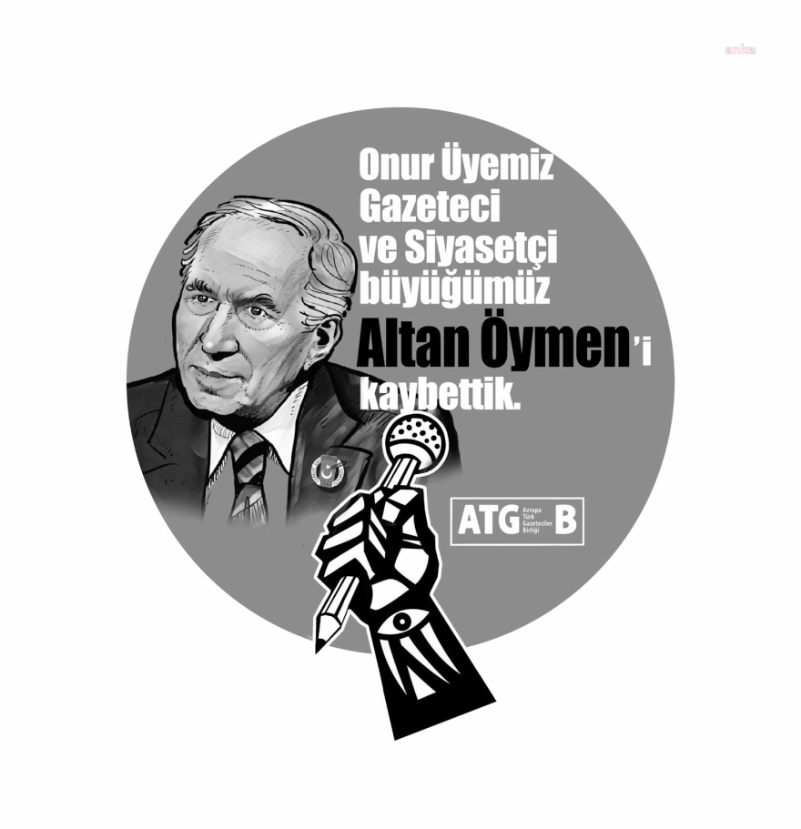 Avrupa Türk Gazeteciler Birliği, dürüstlüğüyle gönüllerde yer edinmiş gazeteci ve siyasetçi Altan Öymen'i kaybetmenin derin üzüntüsünü yaşıyor