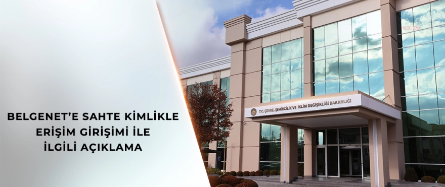 Çevre, Şehircilik ve İklim Değişikliği Bakanlığı, 'e-imza ile sisteme girmeye çalışanların belirlendiğini' açıkladı